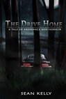 The Drive Home: A Tale of Bromance and Horror - Sean Kelly - 9798215319918