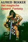 Het magische zwaard: Fantasy - Alfred Bekker - 9798215325452