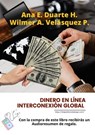 Dinero en línea Interconexión Global - Wilmer Antonio Velásquez Peraza ; Ana Elizabeth Duarte Hernandez - 9798215331644