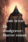 De doodgraver: Horror roman - John Devlin - 9798215341537