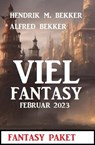 Viel Fantasy Februar 2023 - Alfred Bekker ; Hendrik M. Bekker - 9798215342671