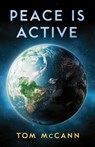 Peace is Active - Tom McCann - 9798215358276