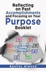 Reflecting On Past Accomplishments and Focusing on Your Purpose Booklet - Apollos Atwood - 9798215360545