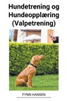 Hundetrening og Hundeopplæring (Valpetrening) - Fynn Hansen - 9798215369487