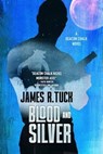 Blood and Silver - James R. Tuck - 9798215384497
