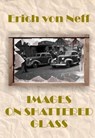 Images on Shattered Glass - Erich von Neff - 9798215385586