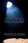 Mother - Steven E. Wedel - 9798215389102
