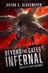 Beyond the Gates Infernal - Bryan S. Glosemeyer - 9798215394922