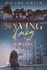 Saving Lucy - hilary smith - 9798215398210