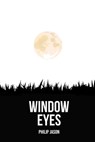 Window Eyes - Philip Jason - 9798215404171