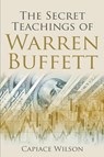 The Secret Teachings of Warren Buffett - Capiace Wilson - 9798215405260