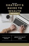 ChatGPT's Guide to Wealth: How to Make Money with Conversational AI Technology - Oliver Smith - 9798215422434