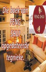 Die Boek van Feng Shui Opgedateerde Tegnieke. - Edwin Pinto - 9798215442227