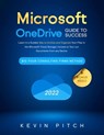 Microsoft OneDrive Guide for Success: Streamlining Your Workflow & Data Management with the MS Cloud Storage [III EDITION] - Kevin Pitch - 9798215467381