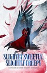 Slightly Sweetly, Slightly Creepy - Sonya Lano ; Lynn Rush ; Katherine Traylor ; Sky Sommers ; Taryn Moreau ; Beth Green ; MS Weaver ; Nicole Herron ; Renee Edwards ; E.H. D'Urbin ; René Adams - 9798215469255