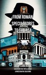 From Roman Speculatores to the NSA: Evolution of Espionage and Its Impact on Statecraft and Civil Liberties - Josh Luberisse - 9798215503584