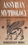 Assyrian Mythology - Sebastian Berg - 9798215511824