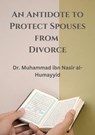 An Antidote to Protect Spouses from Divorce - Muhammad ibn Nasir al-Humayyid - 9798215512197