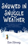 Snowed In & Snuggle Weather: A Best Friends to Lovers, Forced Proximity, Small-town Novella - Elise Kennedy - 9798215512876