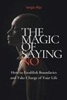The Magic of Saying No - Sergio Rijo - 9798215513224