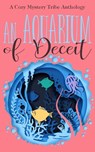 An Aquarium of Deceit - Verena DeLuca ; Kathryn Mykel ; Elle Hartford ; Rune Stroud ; Casey Jones ; Patty Joy - 9798215514283