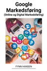 Google Markedsføring (Online og Digital Markedsføring) - Fynn Hansen - 9798215522905