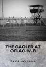The Gaoler at Oflag IV-B - David E Lawrence - 9798215533840