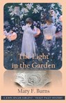 The Light in the Garden - Mary F. Burns - 9798215536612