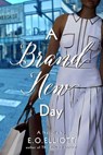 A Brand New Day - E O Elliott - 9798215543474