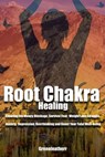 Root Chakra Healing: Clearing the Money Blockage, Survival Fear, Weight Loss Struggle, Anxiety, Depression, Overthinking and Boost Your Total Well-being - Greenleatherr - 9798215544334