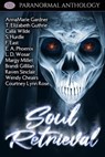 Soul Retrieval - Annamarie Gardner ; T. Elizabeth Guthrie ; Calia Wilde ; S. Hurdle ; F. East ; E. A. Phoenix ; L. D. Wosar ; Margy Millet ; Brandi Gillilan ; Raven Sinclair ; Wendy Cheairs ; Courtney Lynn Rose - 9798215545829