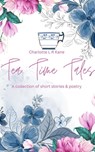 Tea Time Tales - Charlotte L R Kane - 9798215551400