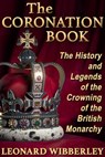 The Coronation Book: The History and Legends of the Crowning of the British Monarchy - Leonard Wibberley - 9798215556559