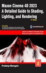 Maxon Cinema 4D 2023: A Detailed Guide to Shading, Lighting, and Rendering - Pradeep Mamgain - 9798215558010