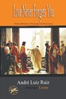 Love Never Forgets You - André Luiz Ruiz ; By the Spirit Lucius ; T. Jansen - 9798215561232