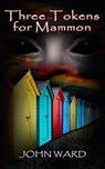 Three Tokens for Mammon - John Ward - 9798215567050