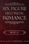 Six Figure Historical Romance: Medieval - Kat Campbell - 9798215570159