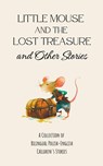 Little Mouse and the Lost Treasure and Other Stories - Coledown Bilingual Books - 9798215577967