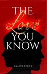 The Love You Know - Elaina Lyons - 9798215580998