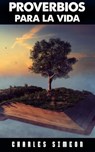 Proverbios para la Vida - Charles Simeon - 9798215594247