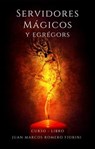 Servidores mágicos y Egrégors - Juan Marcos Romero Fiorini - 9798215600603