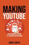 Making Youtube - James Smith - 9798215610732