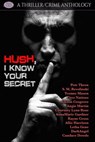 Hush, I Know Your Secret - Pete Thron ; S. M. Revolinski ; Yvonne Mason ; Cree Nations ; Allison Cosgrove ; Angie Martin ; Courtney Lynn Rose ; Annamarie Gardner ; Rayne Cross ; Allie Harrison ; Letha Gene ; DarkAngel ; Candace Dowds - 9798215618493