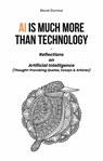 AI is much more than Technology: Reflections on Artificial Intelligence - (Thought-Provoking Quotes, Essays & Articles) - Murat Durmus - 9798215625590