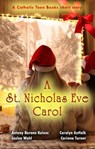 A Saint Nicholas Eve Carol - Antony B. Kolenc ; Carolyn Astfalk ; Leslea Wahl ; Corinna Turner - 9798215631430