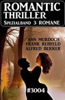 Romantic Thriller Spezialband 3004 – 3 Romane - Alfred Bekker ; Ann Murdoch ; Frank Rehfeld - 9798215632192