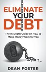Eliminate Your Debt An In Depth Guide - Dean Foster - 9798215648339
