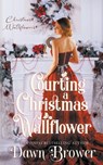 Courting a Christmas Wallflower - Dawn Brower ; Christmas Wallflower - 9798215652978