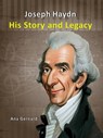 Joseph Haydn: His Story and Legacy - Ana Germard - 9798215663790