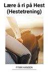 Lære å ri på Hest (Hestetrening) - Fynn Hansen - 9798215664612